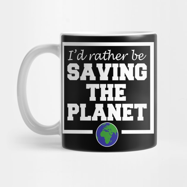 I'd Rather Be Saving The Planet by LunaMay